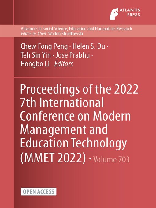 Title details for Proceedings of the 2022 7th International Conference on Modern Management and Education Technology (MMET 2022) by Chew Fong Peng - Available